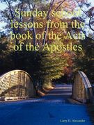 sunday school lessons from the book of the acts of the apostles (en Inglés)