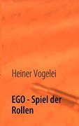 Ego - Spiel der Rollen: Eine Fiktive Aufführung (en Alemán)
