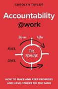 Accountability at Work: How to Make and Keep Promises and Have Others do the Same (@Work Series) (en Inglés)