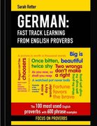 German: Fast Track Learning from English Proverbs: The 100 most used English proverbs with 600 phrase examples