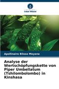 Analyse der Wertschöpfungskette von Piper Umbellatum (Tshilombolombo) in Kinshasa (en Alemán)