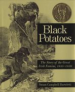 black potatoes,the story of the great irish famine, 1845-1850