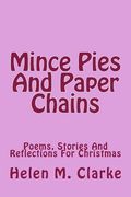 Mince Pies And Paper Chains: Poems, Stories And Reflections For Christmas (en Inglés)