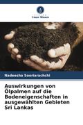 Auswirkungen von Ölpalmen auf die Bodeneigenschaften in ausgewählten Gebieten Sri Lankas (en Alemán)