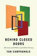 Behind Closed Doors: The Law and Politics of Cabinet Secrecy (en Inglés)