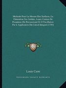 Methode Pour La Mesure Des Surfaces, La Dimention Des Solides, Leurs Centres De Pesanteur, De Percussionet Et D'Oscillation Par L'Application Du Calcu (en Francés)