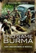 End Game Burma 1945: Slim'S Masterstroke at Meiktila (en Inglés)