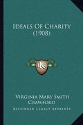 ideals of charity (1908) (en Inglés)