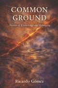 Common Ground: Stories of Knowledge and Belonging