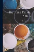 Histoire de mr. Jabot. De Rodolphe Töpffer(Legare Street pr) (en Francés)