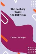 The Bobbsey Twins and Baby May (en Inglés)