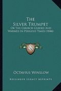 the silver trumpet: or the church guided and warned in perilous times (1844) (en Inglés)
