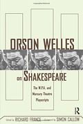 Orson Welles on Shakespeare: The W. P. A. And Mercury Theatre Playscripts (en Inglés)