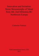 innovation and imitation: stone skeuomorphs of metal from 4th-2nd millennia bc northwest e (en Inglés)
