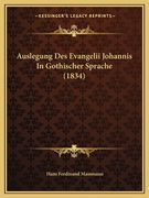 Auslegung Des Evangelii Johannis In Gothischer Sprache (1834) (en Alemán)