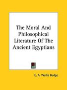 the moral and philosophical literature of the ancient egyptians (en Inglés)