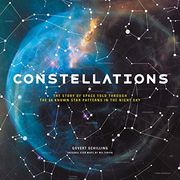 Constellations: The Story of Space Told Through the 88 Known Star Patterns in the Night sky 