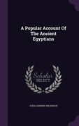 A Popular Account Of The Ancient Egyptians (en Inglés)