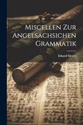 Miscellen zur Angelsächsichen Grammatik (en Alemán)