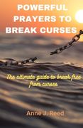 Powerful Prayers to Break Curses: The ultimate guide to break free from curses (en Inglés)