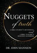 Nuggets of Truth: A Bible Student's Devotional and A Bible Teacher's Resource Handbook (en Inglés)