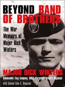 beyond band of brothers,the war memories of major dick winters (en Inglés)