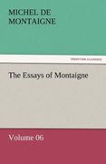 the essays of montaigne - volume 06