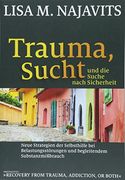 Trauma, Sucht und die Suche Nach Sicherheit: Neue Strategien der Selbsthilfe bei Belastungsstörungen und Begleitendem Substanzmißbrauch (in German)
