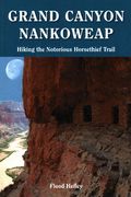 Grand Canyon Nankoweap: Hiking the Notorious Horsethief Trail (en Inglés)