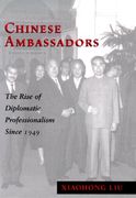 chinese ambassadors: the rise of diplomatic professionalism since 1949 (en Anglais)