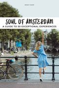 Soul of Amsterdam: A Guide to 30 Best Experiences (en Inglés)