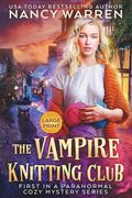 The Vampire Knitting Club (Large Print): First in a Paranormal Cozy Mystery Series (en Inglés)