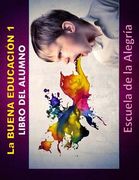 La Buena Educacion 1. Libro del alumno.: Educamos para la VIDA (in Spanish)