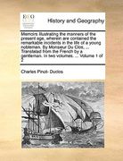 memoirs illustrating the manners of the present age, wherein are contained the remarkable incidents in the life of a young nobleman. by monsieur du cl (en Inglés)