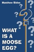 What is a Moose Egg? (en Inglés)