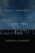 Moral Progress in Dark Times: Universal Values for the 21st Century (en Inglés)