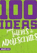 100 Ideas Para Líderes de Adolescentes (in Spanish)