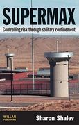 Supermax: Controlling Risk Through Solitary Confinement (en Inglés)