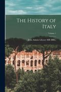 The History of Italy; Volume 1 (en Inglés)