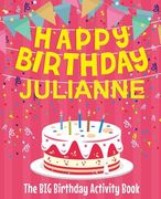 Happy Birthday Julianne - The Big Birthday Activity Book: (Personalized Children's Activity Book)