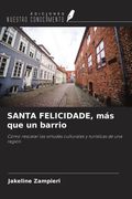SANTA FELICIDADE, más que un barrio. Cómo rescatar las virtudes culturales y turísticas de una región