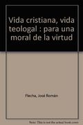 Vida cristiana, vida teologal: Para una moral de la virtud (Ágape)