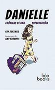 Danielle. Crï¿ ½Nicas de una Superheroï¿ ½Na