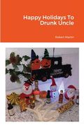 Happy Holidays To Drunk Uncle (en Inglés)