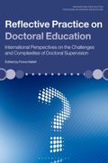 Reflective Practice on Doctoral Education. International Perspectives on the Challenges and Complexities of Doctoral Supervision