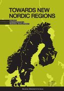 Towards new Nordic Regions: Politics, Administration and Regional Development (en Inglés)