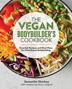 The Vegan Bodybuilder'S Cookbook: Essential Recipes and Meal Plans for Plant-Based Bodybuilding (en Inglés)