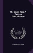 The Seven Ages. A Tableau Entertainment (en Inglés)