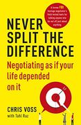 Never Split the Difference: Negotiating as if Your Life Depended on it (en Inglés)