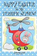 Happy Easter to my Terrific Nephew! (Coloring Card)! (Personalized Card) Easter Messages, Wishes, & Greetings for Children! (en Inglés)